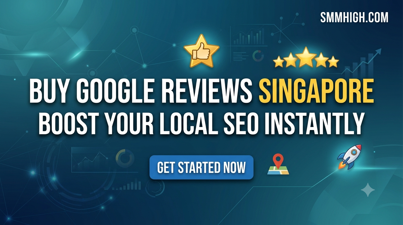 Buy Google Reviews Singapore – Boost Your Local SEO Instantly