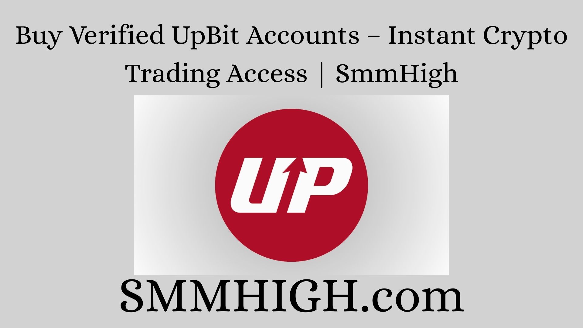 Buy Verified UpBit Accounts – Instant Crypto Trading Access | SmmHigh